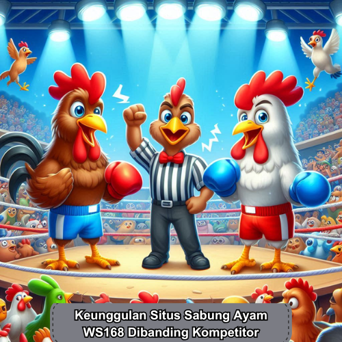 Keunggulan Situs Sabung Ayam WS168 Dibanding Kompetitor